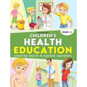 Children's Health Education - Book 4 : Children Reference Book By Dreamland Publications-Age 8 to 12 years
