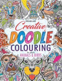 Creative Doodle Colouring - Animals & Birds : Children Colouring Books for Peace and Relaxation Book By Dreamland Publications-Age Big kids( 12+ years)