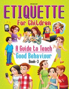 Etiquette for Children Book 3 - A Guide to Teach Good Behaviour : Children Story books Book By Dreamland Publications-Age 8 to 12 Years
