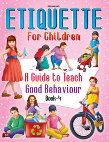 Etiquette for Children Book 4 - A Guide to Teach Good Behaviour : Children Story books Book By Dreamland Publications-Age 8 to 12 Years
