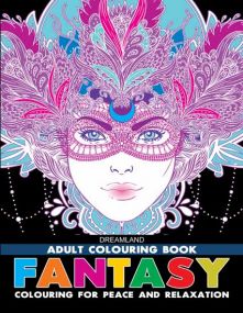 Fantasy- Colouring Book for Adults : Children Colouring Books for Peace and Relaxation Book By Dreamland Publications-Age Big kids( 12+ years)