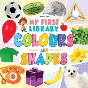 My First Library Colours and Shapes : Children Early Learning Book By Dreamland Publications-Age 2 to 5 Years