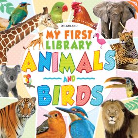 My First Library Animals and Birds : Children Early Learning Book By Dreamland Publications-Age 2 to 5 Years