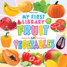 My First Library Fruits and Vegetables : Children Early Learning Book By Dreamland Publications-Age 2 to 5 Years