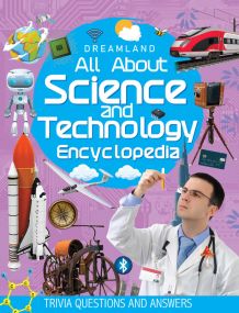 Science and Technology Encyclopedia for Children Age  5 - 15 Years- All About Trivia Questions and Answers : Children Reference Book By Dreamland Publications-Age 8 to 12 Years