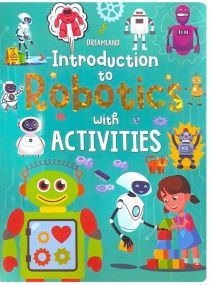 Introduction to Robotics with Activities : Children Early Learning Book By Dreamland Publications-Age 5 to 8 Years