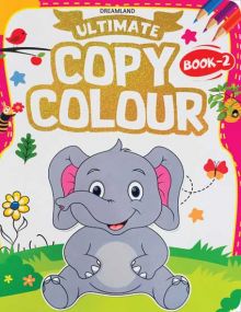 Ultimate Copy Colour Book 2 : Children Drawing, Painting & Colouring Book By Dreamland Publications-Age 2 to 5 years