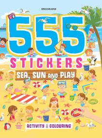 555 Stickers, Sea, Sun and Play Activity & Colouring Book : Children Interactive & Activity Book By Dreamland Publications-Age 8 to 12 Years