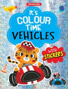 Vehicles- It's Colour time with Stickers : Children Drawing, Painting & Colouring Book By Dreamland Publications-Age 2 to 5 years