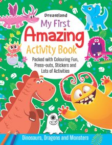 Dreamland My First Amazing Activity Book-  Dinosaurs, Dragons and Monsters for Kids 4+ Years